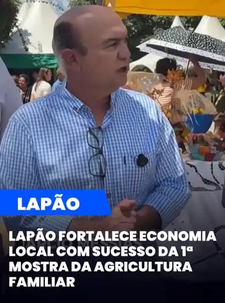 Lapão - 1ª Mostra de Produtos da Agricultura Familiar celebra potencial produtivo e força econômica local